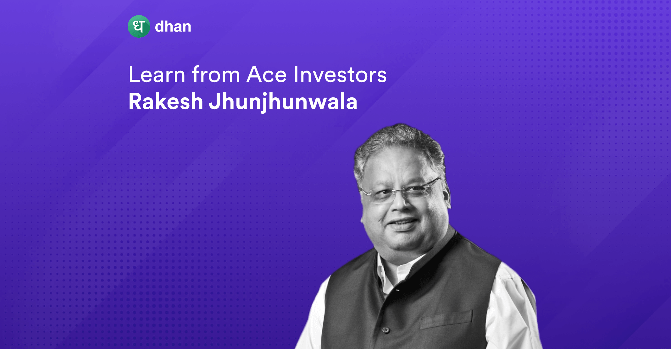 Rakesh Jhunjhunwala Investment Strategy - Learn from the Ace Investor