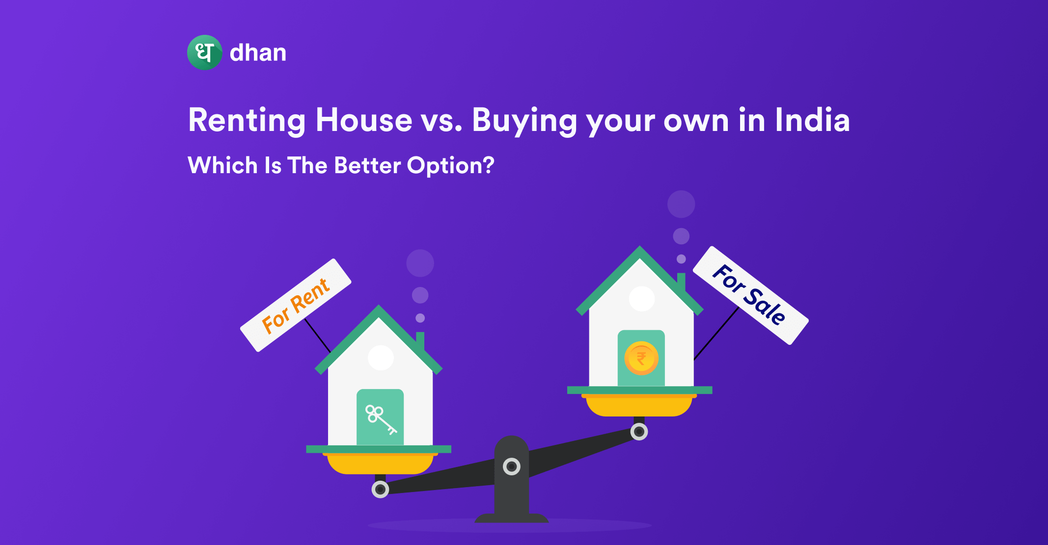 Renting vs Buying - Buy or Rent a House in India
